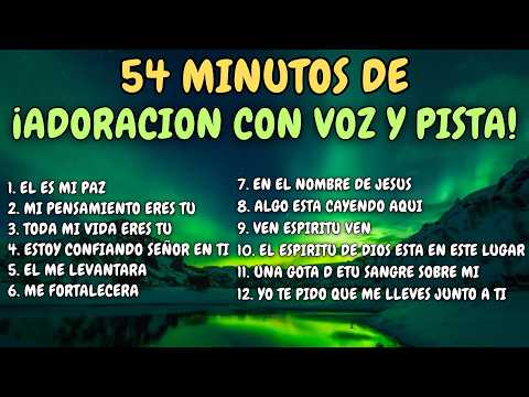 ⏰ 54 MINUTOS DE ADORACIÓN CON VOZ Y PISTA ✝️ | 12 Coros de Adoración Viejitos Pero Bonitos 🔥