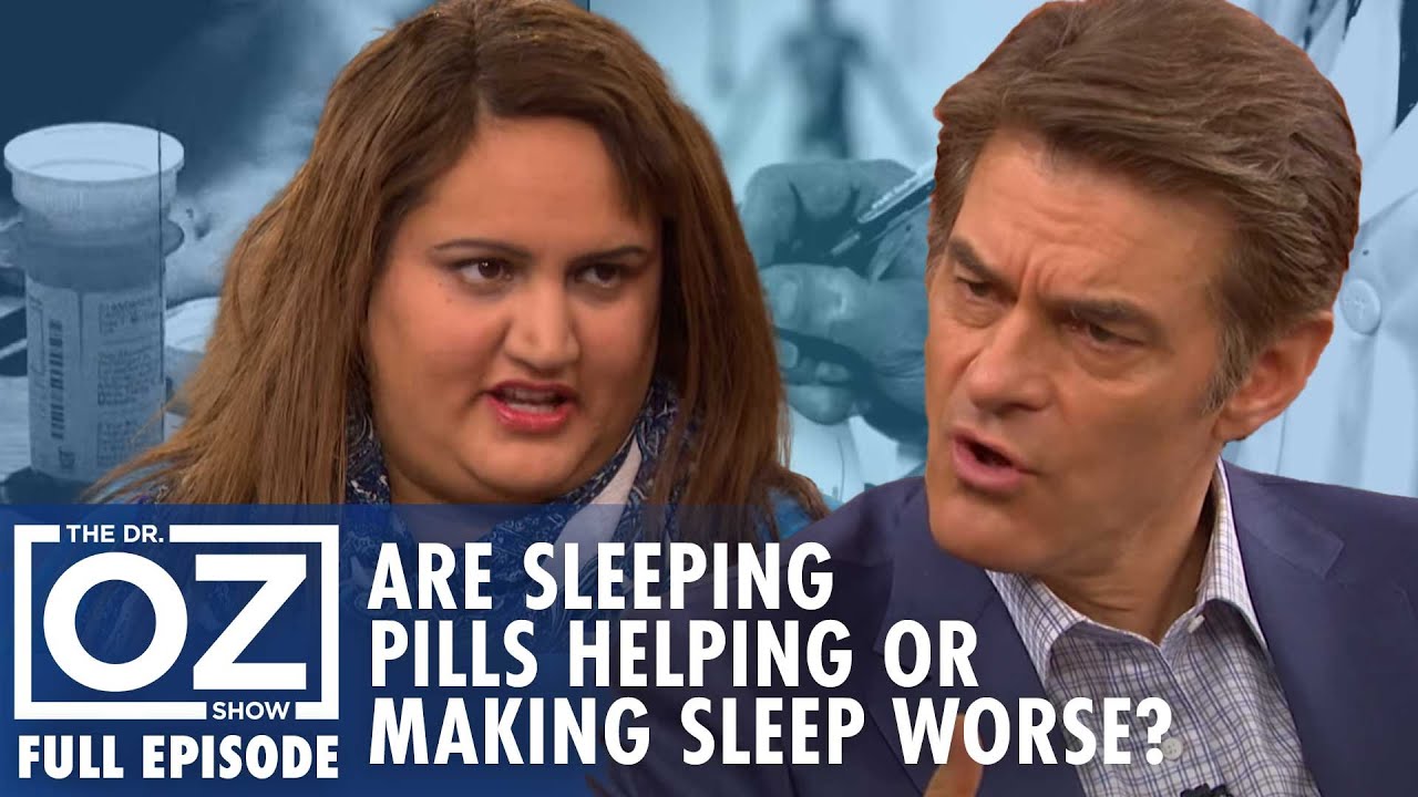 Are Sleeping Pills Solving Sleep Problems or Making Them Worse? | Dr. Oz | S7 | Ep 97 | Full Episode
