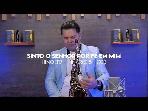 Hino 317 da CCB - Sinto O Senhor, Por Fé, Em Mim - Sax Alto - CCB - Samuel Flóes - Hinário 5