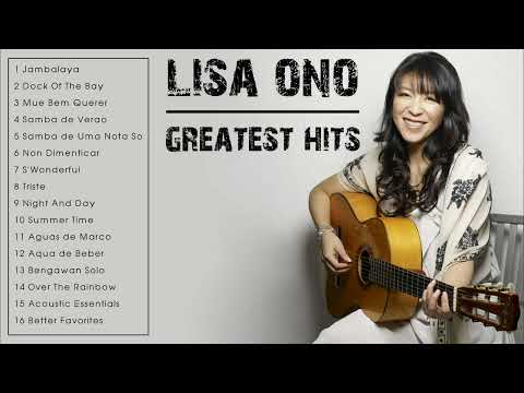 LISA ONO GREATEST HITS PLAYLIST - BEST LISA ONO SONGS - LISA ONO FULL ALBUM EVER