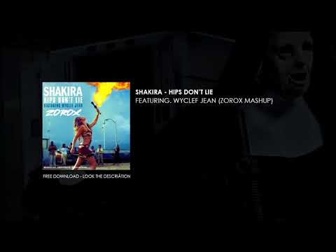 Shakira - Hips don't lie ft. Wyclef Jean & MaJoR (Zorox Mashup) [FREE DOWNLOAD]