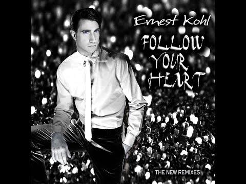 ERNEST KOHL - FOLLOW YOUR HEART - The Extended Club Mix