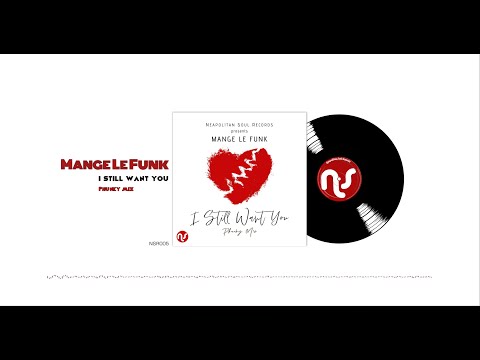 Mange Le Funk - I Still Want You (Neapolitan Soul and Luciano Gioia Phunky Mix)