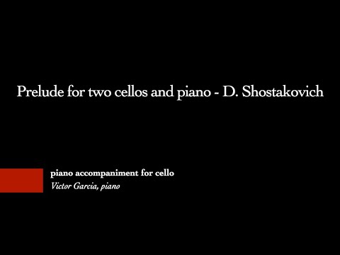 Prelude for two cellos and piano - D. Shostakovich [PIANO ACCOMPANIMENT FOR CELLO]