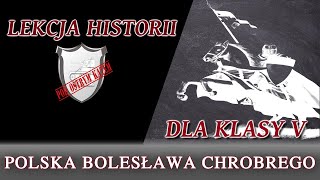 Polska Bolesława Chrobrego - Lekcje historii pod ostrym kątem - Klasa 5