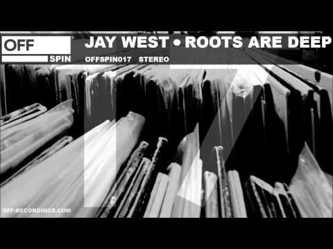 Jay West - Roots Are Deep - OFFSPIN017