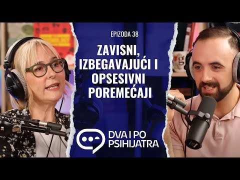 Opsesivno kompulsivni, izbegavajući i zavisni poremećaj ličnosti | Dva i po psihijatra, ep. 38