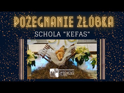 Schola Kefas - „Pożegnanie Żłóbka” (2.02.2021), Sanktuarium św. Jana Pawła II