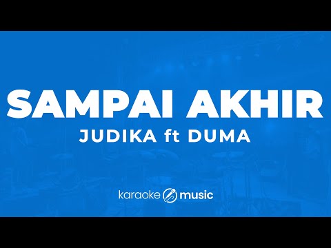 Sampai Akhir - Judika feat. Duma (KARAOKE VERSION)