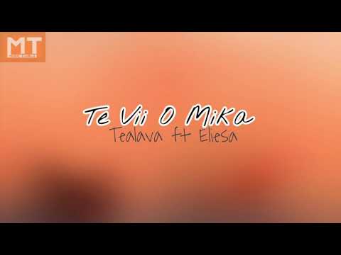 Te Vii O Mika - Tealava Eliesa Ft Eliesa Apisai