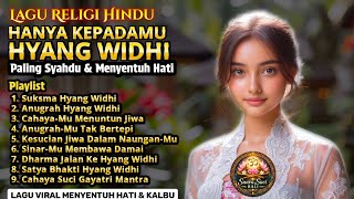 Download lagu FULL ALBUM LAGU RELIGI HINDU PALING SYAHDU DAN MENENANGKAN PIKIRAN 'KASIH HYANG WIDHI' TERBAIK 2026 mp3