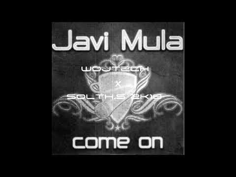 Javi Mula   Come on Wojtech x Solth S 2k18