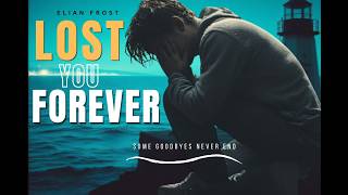 Download lagu I Lost You Forever | Elian Frost Heartbreaking Goodbye Song mp3