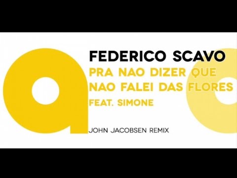 Federico Scavo - Pra Nao Dizer Que Nao Falei Das Flores ft.Simone (John Jacobsen Remix)