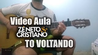 TO VOLTANDO  - Zé Neto e Cristiano (Aula de Violão)