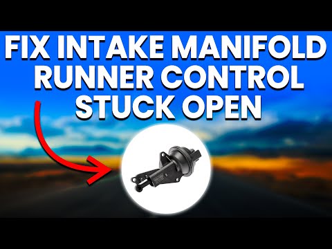 Intake Manifold Runner Control Stuck Open: Causes, Diagnosis And Symptoms