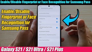 Galaxy S21/Ultra/Plus: How to Enable/Disable Fingerprint or Face Recognition for Samsung Pass