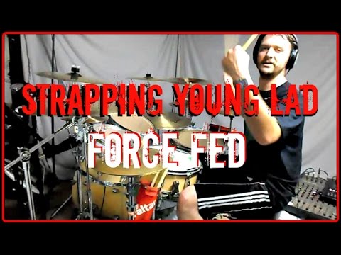 STRAPPING YOUNG LAD -  Force Fed - Drum Cover