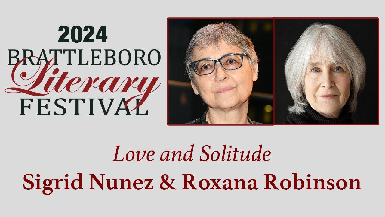 Brattleboro Literary Festival: Love and Solitude - Sigrid Nunez & Roxana Robinson