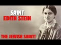 THE JEWISH MARTYR SAINT, SAINT EDITH STEIN OR SAINT TERESA BENEDICTA OF THE CROSS