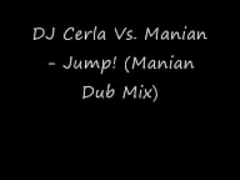 DJ Cerla Vs Manian - Jump! (Manian Dub Mix)