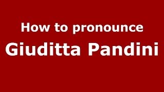 How to pronounce Giuditta Pandini