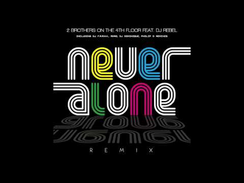 2 Brothers On The 4th Floor feat. DJ Rebel - Never Alone