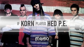 If Korn played &quot;Bartender&quot; (Korn/Hed P.E. Cover)