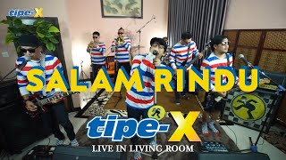 Download lagu SALAM RINDU TIPE X LIVE IN LIVING ROOM... mp3