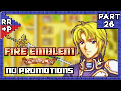 Klein & Crew Create Chaos | Let's Play Fire Emblem 6: Binding Blade (No Promotions Run) | Part 26