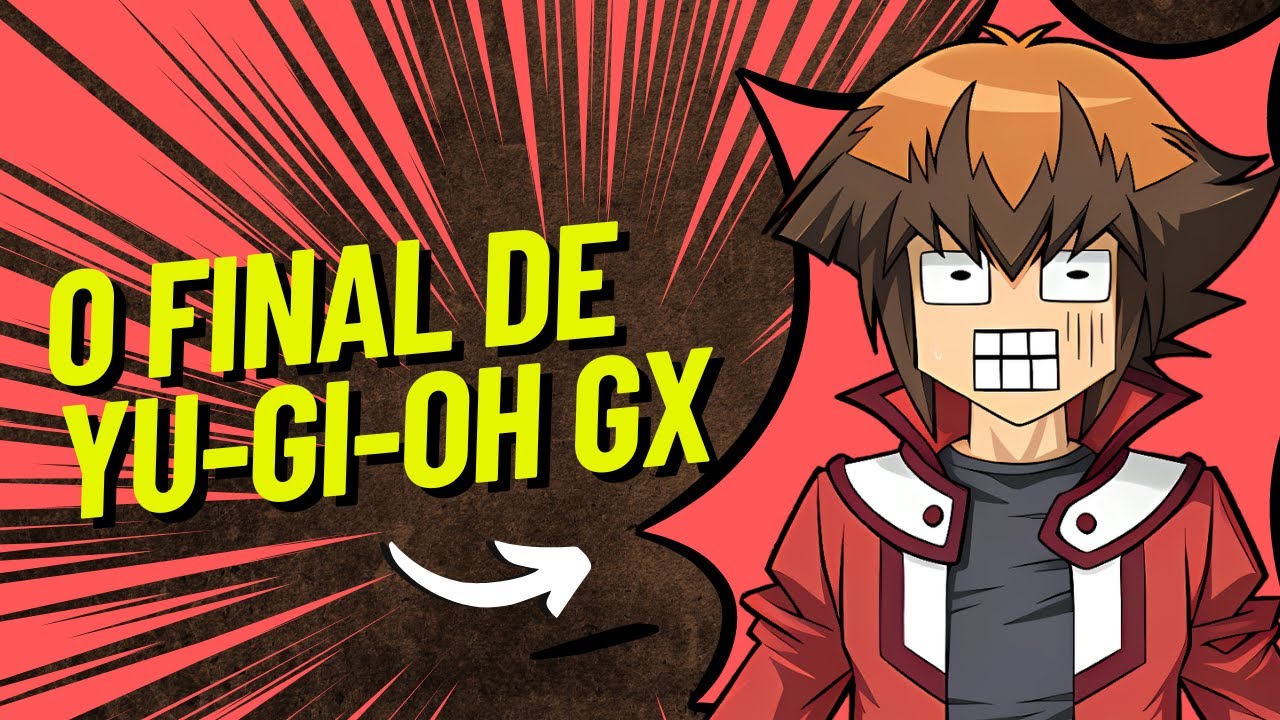 O FINAL DE YU-GI-OH GX  |  COM SPOILERS
