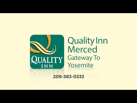 Quality Inn Merced | Gateway to Yosemite | Merced County, CA