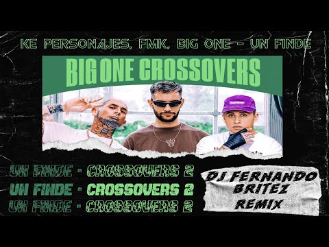 Ke Personajes, FMK, Big One - Un Finde | CROSSOVER #2 ⚡  DJ FERNANDO BRITEZ ( Remix)