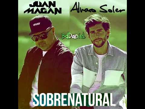 Alvaro Soler & Juan Magan - SOBRENATURAL (Alternative Version)
