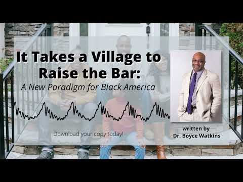 "It Takes A Village To Raise The Bar: A New Paradigm for Black America" by Dr. Boyce Watkins (Audio)