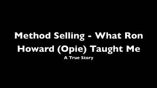 Method Selling (AUDIO)- What Ron Howard Taught Me About Selling