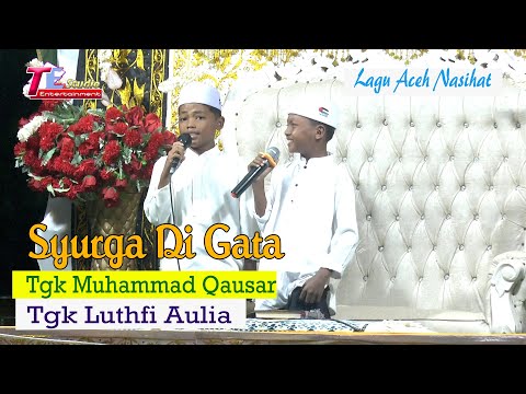 Syurga Di Gata I Tgk Muhammad Qausar & Tgk Luthfi Aulia