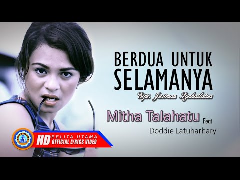 Mitha Talahatu Ft. Doddie L. - Berdua Untuk Selamanya - Lagu Ambon Terbaik - Lirik Dan Terjemahannya
