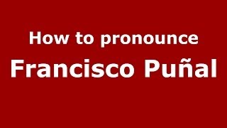How to pronounce Francisco Puñal