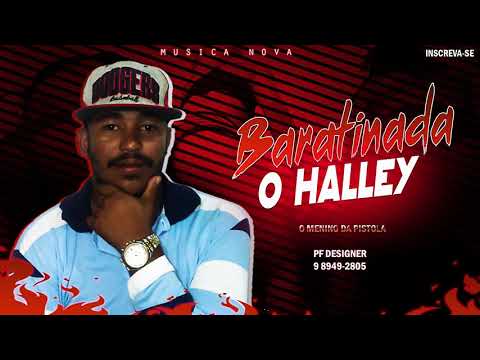 O HALLEY -  BARATINADA  ( MUSICA NOVA )
