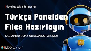 Türkçe Panelden Tek Tıkta Files Hazırlayın - İşin Şekli Çok Değişti!