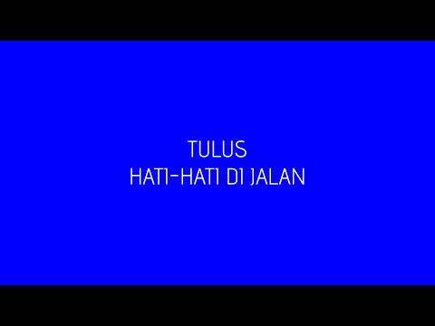 TULUS - Hati-Hati di Jalan (Lyric Video) 1 HOUR - 1 JAM FULL NON STOP!!!