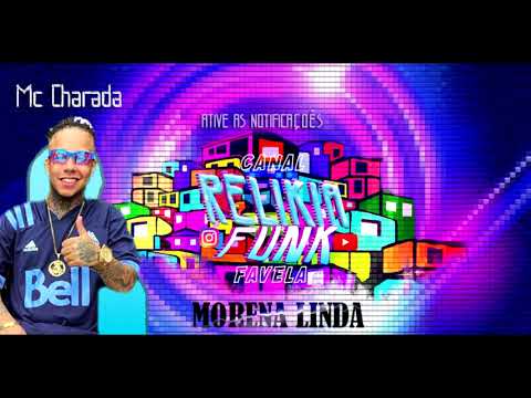 Mc Charada  -  Morena Linda @CanalRelikiaFunk
