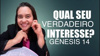 Gênesis 14 Vida Devocional Qual seu verdadeiro interesse?