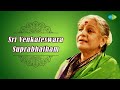 MS Subbulakshmi Sri Venkateswara Suprabhatham ...