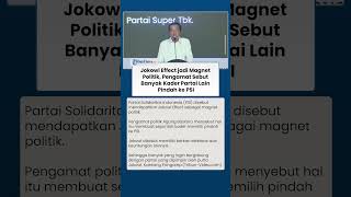 Jokowi Effect jadi Magnet Politik, Pengamat Sebut Banyak Kader Partai Lain Pindah ke PSI