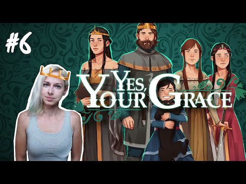 👑 Yes, Your Grace 👑 - Part 6