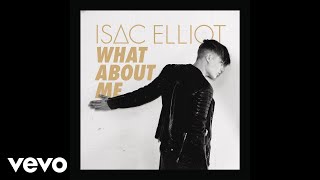 Isac Elliot - What About Me (Audio)