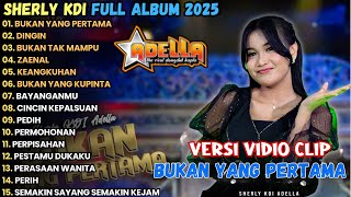 Download lagu Sherly KDI Full Album Terbaru 2025 || BUkan Yang Pertama - Dingin - Adella Full Album Terbaru 2025 mp3