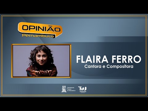Opinião Pernambuco - Flaira Ferro - 01/03/2022